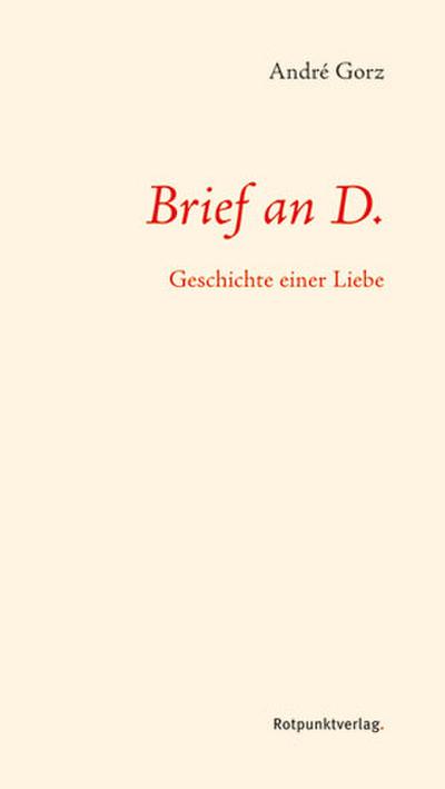 Brief an D.; Geschichte einer Liebe   ; Aus d. Franz. v. Moldenhauer, Eva; Deutsch;  -