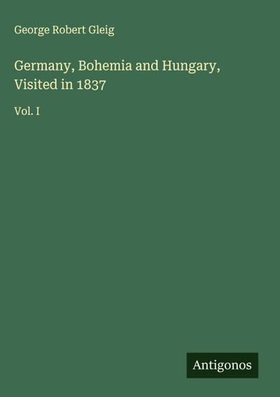 Germany, Bohemia and Hungary, Visited in 1837