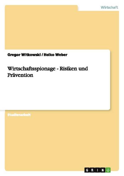 Wirtschaftsspionage - Risiken und Prävention