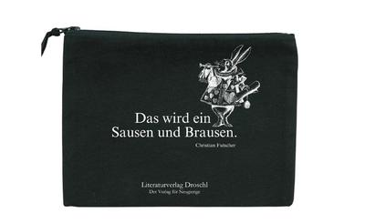 Droschl Bag 'Das wird ein Sausen und Brausen.' 