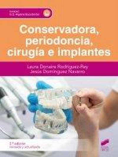 Conservadora, periodoncia, cirugía e implantes (Segunda edición revisada y actualizada)