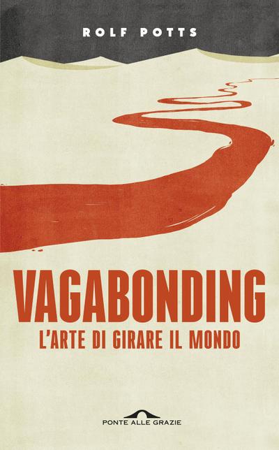 Vagabonding. L’arte di girare il mondo