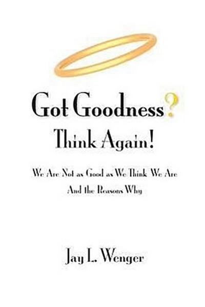 Got Goodness? Think Again!