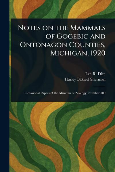 Notes on the Mammals of Gogebic and Ontonagon Counties, Michigan, 1920