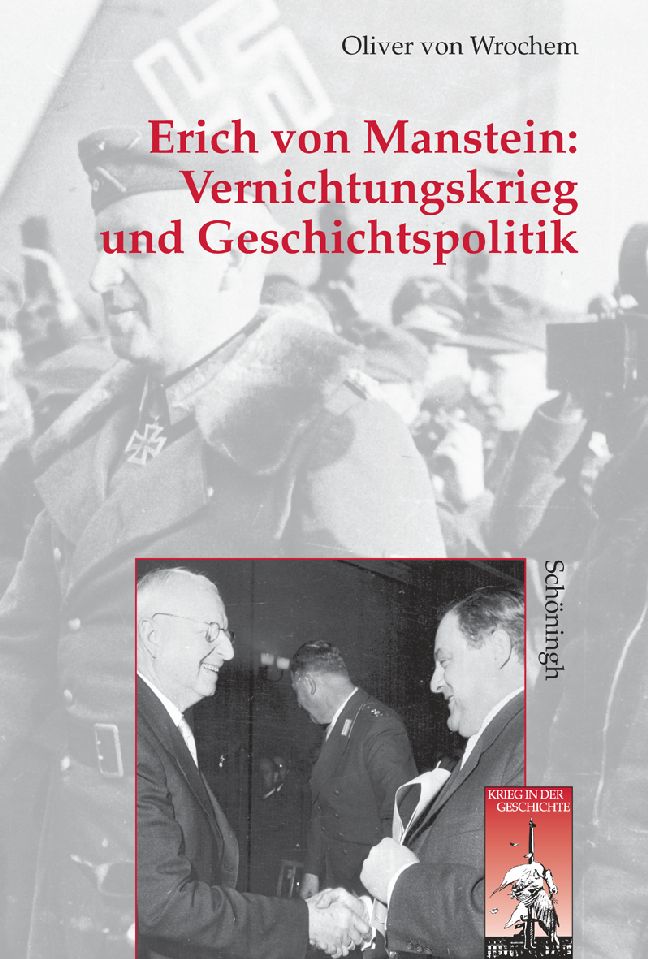 Vernichtungskrieg und Geschichtspolitik: Erich von Manstein