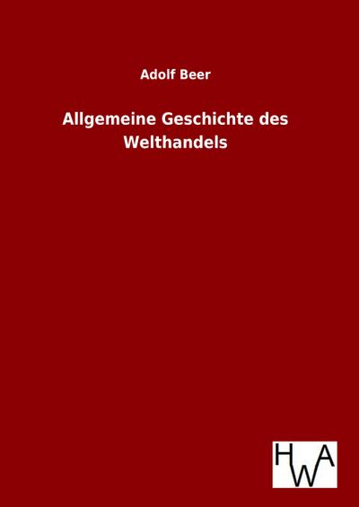 Allgemeine Geschichte des Welthandels
