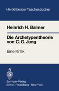 Die Archetypentheorie von C.G. Jung: Eine Kritik Heinrich H. Balmer Author