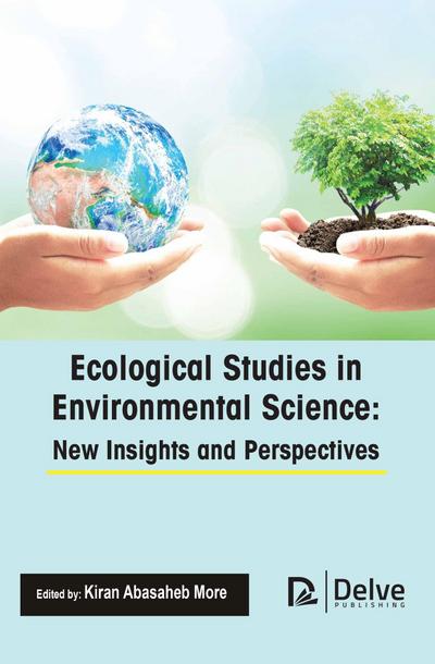 Ecological Studies in Environmental Science: New Insights and Perspectives