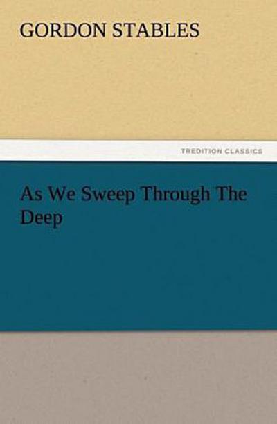 As We Sweep Through The Deep