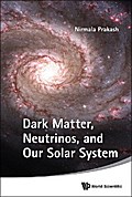 DARK MATTER, NEUTRINOS, AND OUR SOLAR ..
