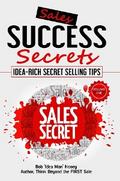 Sales Success Secrets Volume 1