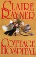 Cottage Hospital - Claire Rayner