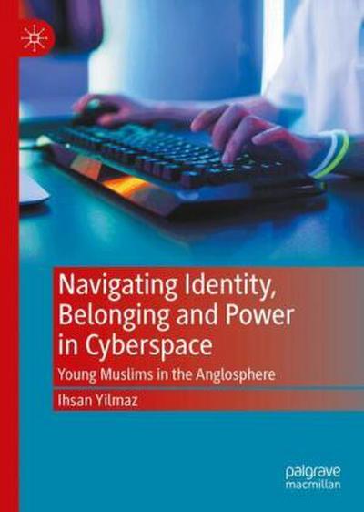 Navigating Identity, Belonging and Power in Cyberspace