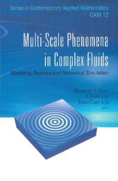 Multi-scale Phenomena In Complex Fluids: Modeling, Analysis And Numerical Simulations