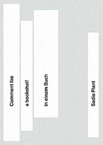 Sadie Plant: Comment lire a bookshelf in einem Buch