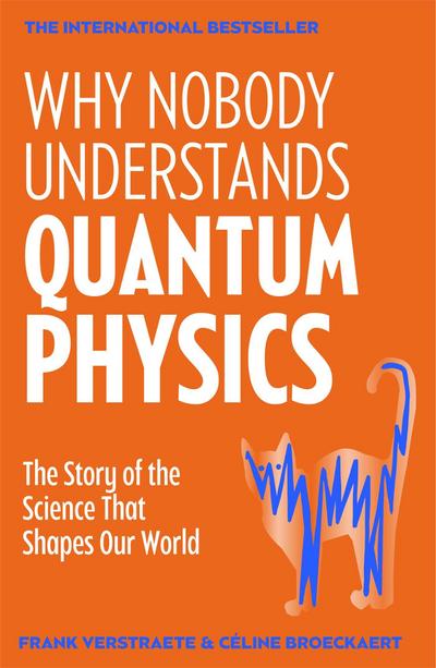 Why Nobody Understands Quantum Physics