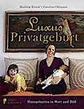 Luxus Privatgeburt - Hausgeburten in Wort und Bild