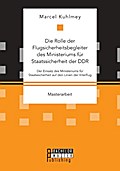 Die Rolle der Flugsicherheitsbegleiter des Ministeriums für Staatssicherheit der DDR. Der Einsatz des Ministeriums für Staatssicherheit auf den Linien der Interflug