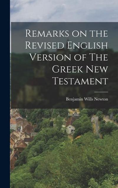 Remarks on the Revised English Version of The Greek New Testament
