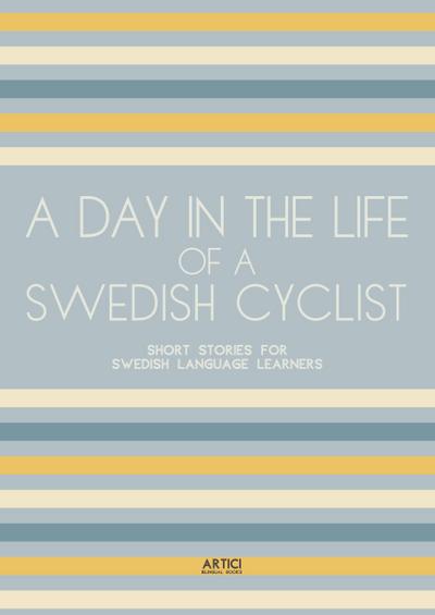 A Day In The Life Of A Swedish Cyclist: Short Stories for Swedish Language Learners