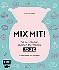 MIX MIT! 55 Rezepte für meinen Thermomix - Backen