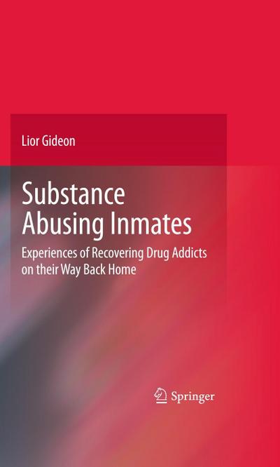 Substance Abusing Inmates: Experiences of Recovering Drug Addicts on Their Way Back Home