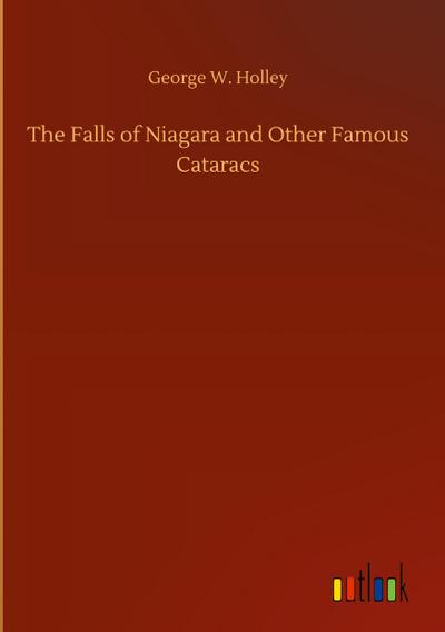 The Falls of Niagara and Other Famous Cataracs