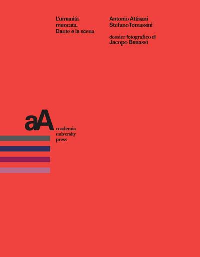 Attisani, A: L’ umanità mancata. Dante e la scena