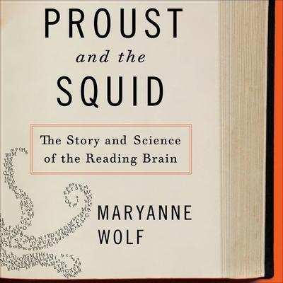 Proust and the Squid Lib/E: The Story and Science of the Reading Brain