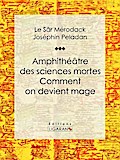 Amphithéâtre des sciences mortes. Comment on devient mage