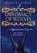 Diplomacy Of Wolves - Holly Lisle