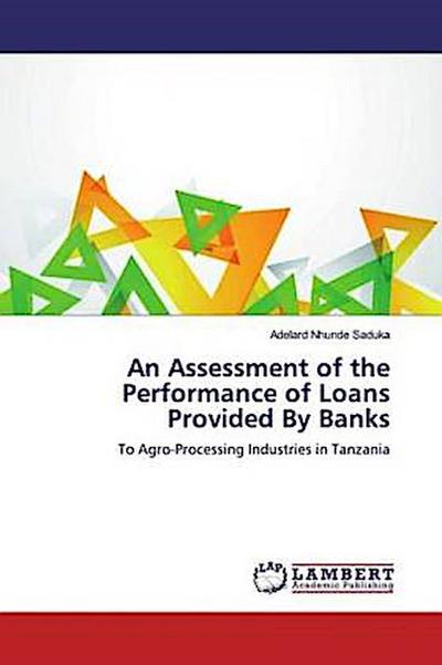 An Assessment of the Performance of Loans Provided By Banks