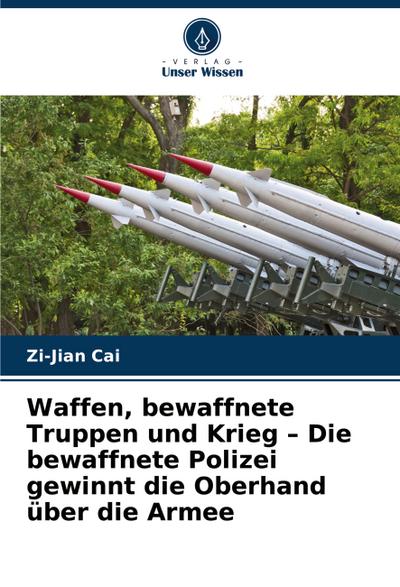 Waffen, bewaffnete Truppen und Krieg - Die bewaffnete Polizei gewinnt die Oberhand über die Armee