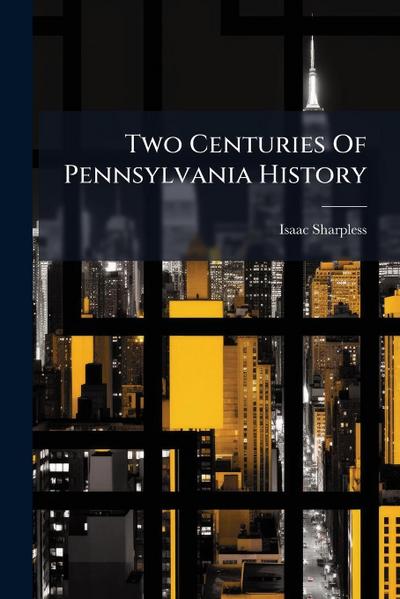 Two Centuries Of Pennsylvania History