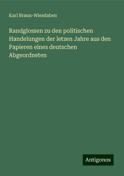 Braun-Wiesdaben, K: Randglossen zu den politischen Handelung