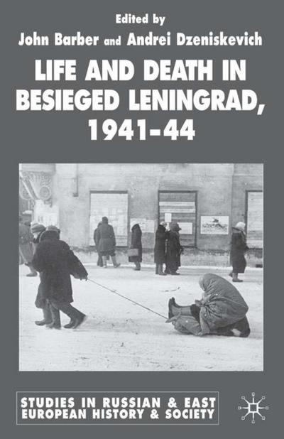 Life and Death in Besieged Leningrad, 1941-1944