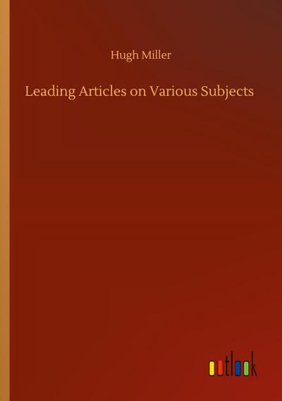 Leading Articles on Various Subjects