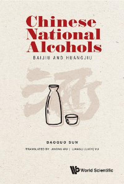 CHINESE NATIONAL ALCOHOLS: BAIJIU AND HUANGJIU