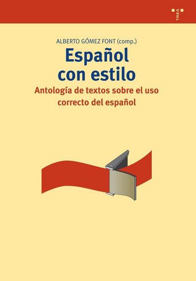 Español con estilo : antología de textos sobre el uso correcto del español
