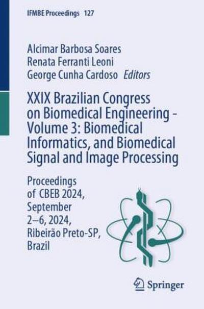 XXIX Brazilian Congress on Biomedical Engineering - Volume 3: Biomedical Informatics, and Biomedical Signal and Image Processing, m. 2 Buch