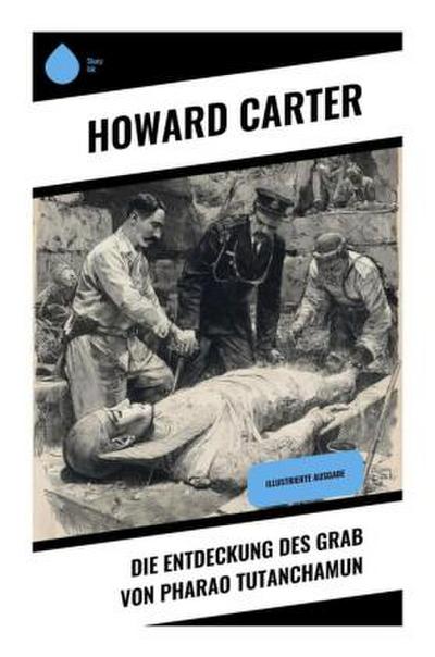 Die Entdeckung des Grab von Pharao Tutanchamun