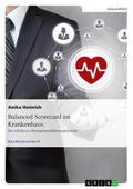 Balanced Scorecard im Krankenhaus.Ein effektives Managementführungssystem