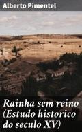 Rainha sem reino (Estudo historico do seculo XV)