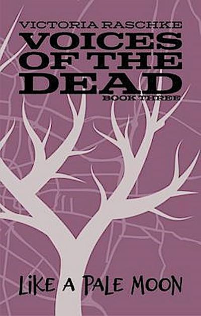 Like A Pale Moon: Voices of the Dead