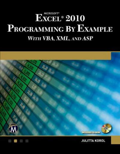 Microsoft® Excel® 2010 Programming By Example with VBA, XML, and ASP