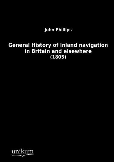 General History of Inland navigation in Britain and elsewhere