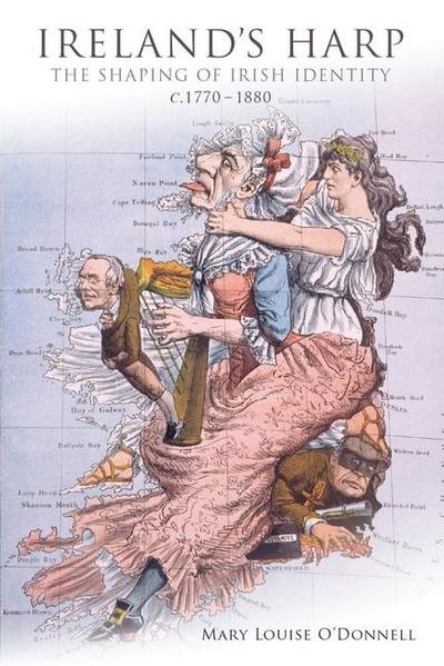 Ireland’s Harp: The Shaping of Irish Identity C.1770 to 1880