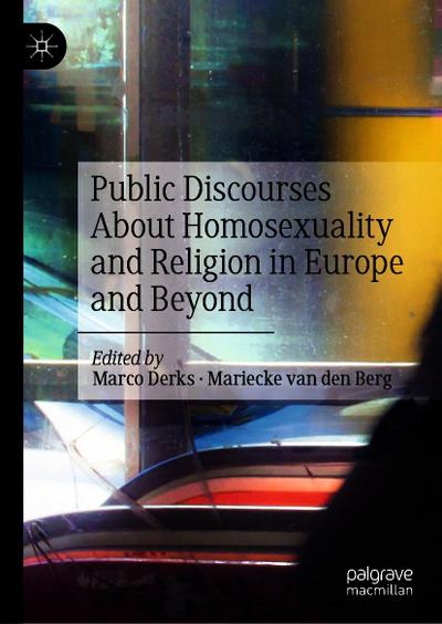 Public Discourses About Homosexuality and Religion in Europe and Beyond