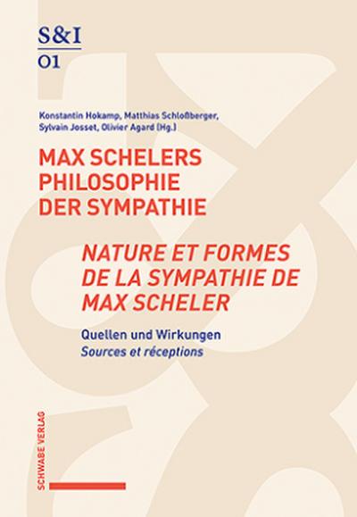 Max Schelers Philosophie der Sympathie / Nature et formes de la sympathie de Max Scheler