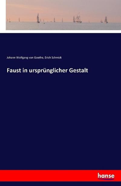 Faust in ursprünglicher Gestalt - Johann Wolfgang von Goethe